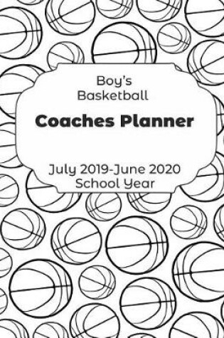 Cover of Boys Basketball Coaches Planner July 2019 - June 2020 School Year