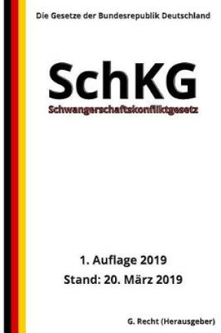 Cover of Schwangerschaftskonfliktgesetz - SchKG, 1. Auflage 2019