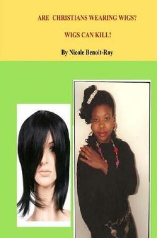 Cover of Are Christians Wearing Wigs? Wigs Can Kill!