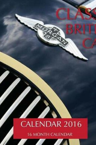 Cover of Classic British Cars Calendar 2016