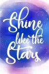 Book cover for Shine like the stars