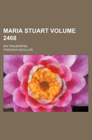 Cover of Maria Stuart Volume 2468; Ein Trauerspiel