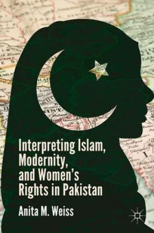 Cover of Interpreting Islam, Modernity, and Women's Rights in Pakistan