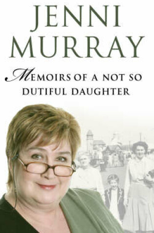 Cover of Memoirs Of A Not So Dutiful Daughter