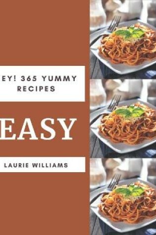 Cover of Hey! 365 Yummy Easy Recipes