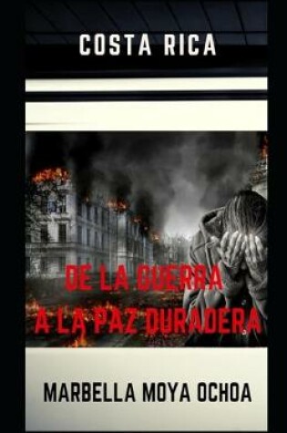 Cover of Costa Rica de la Guerra a la Paz Duradera