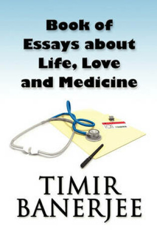 Cover of Book of Essays about Life, Love and Medicine