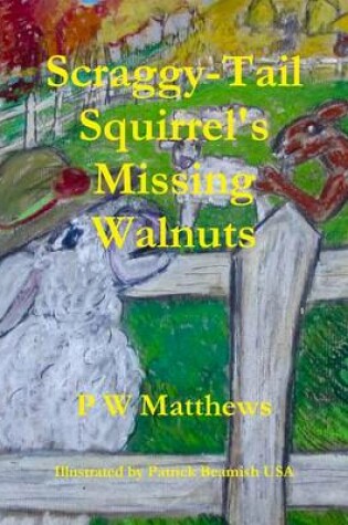 Cover of Scraggy-Tail Squirrel's Missing Walnuts
