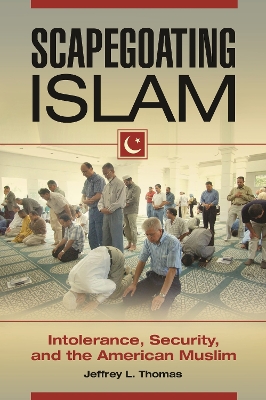 Book cover for Scapegoating Islam: Intolerance, Security, and the American Muslim