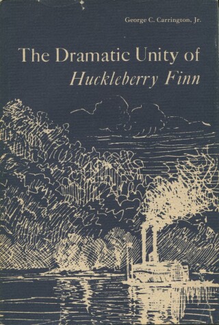 Book cover for The Dramatic Unity of "Huckleberry Finn"