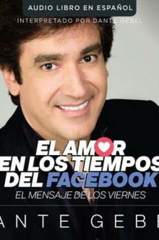Cover of El Amor En Los Tiempos del Facebook (Love in the Time of Facebook)