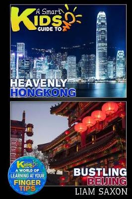 Book cover for A Smart Kids Guide to Bustling Beijing and Heavenly Hong Kong