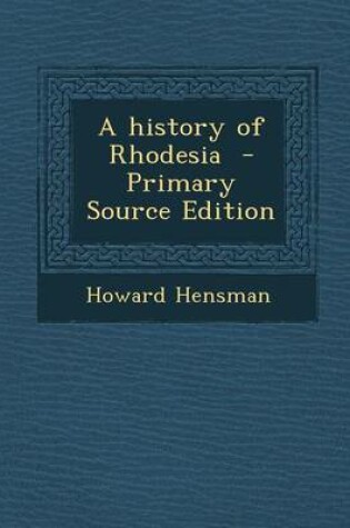 Cover of A History of Rhodesia - Primary Source Edition