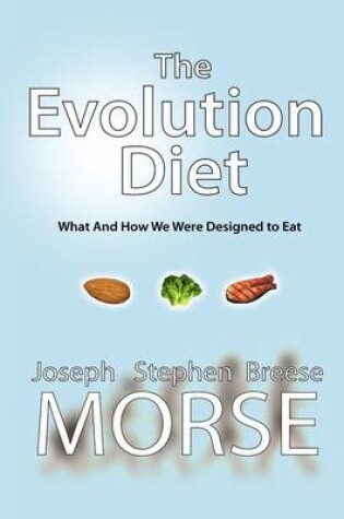 Cover of The Evolution Diet: What and How We Were Designed to Eat