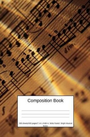 Cover of Composition Book 200 Sheets/400 Pages/7.44 X 9.69 In. Wide Ruled/ Bright Musical Notes