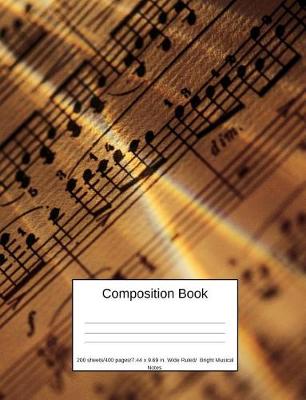 Book cover for Composition Book 200 Sheets/400 Pages/7.44 X 9.69 In. Wide Ruled/ Bright Musical Notes