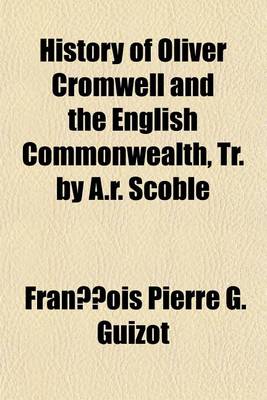 Book cover for History of Oliver Cromwell and the English Commonwealth Volume 1; From the Execution of Charles the First to the Death of Cromwell