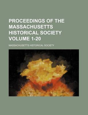 Book cover for Proceedings of the Massachusetts Historical Society Volume 1-20