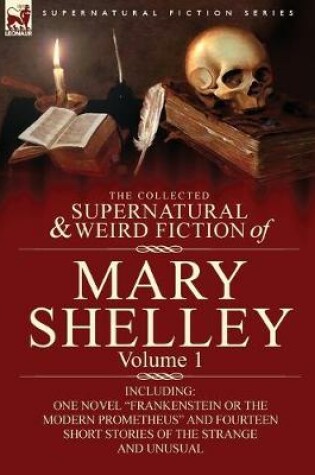 Cover of The Collected Supernatural and Weird Fiction of Mary Shelley-Volume 1