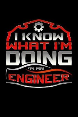 Book cover for I Know What I'm Doing I'm A Engineer