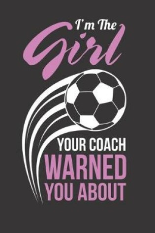 Cover of I'm The Girl Your Coach Warned You About