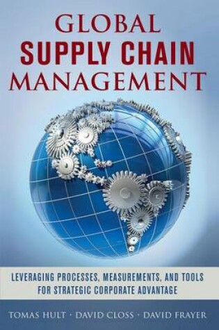 Cover of Global Supply Chain Management: Leveraging Processes, Measurements, and Tools for Strategic Corporate Advantage