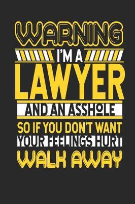 Book cover for Warning I'm a Lawyer and an Asshole So If You Don't Want Your Feelings Hurt Walk Away