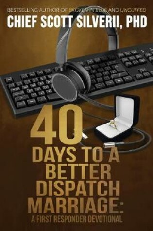 Cover of 40 Days to a Better 911 Dispatcher Marriage