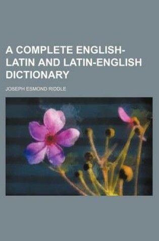 Cover of A Complete English-Latin and Latin-English Dictionary