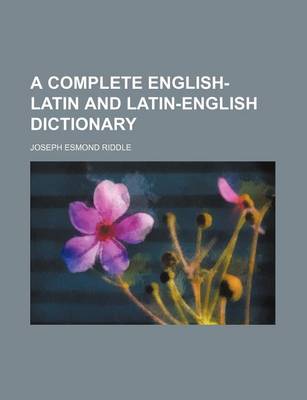 Book cover for A Complete English-Latin and Latin-English Dictionary