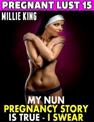 Book cover for My Nun Pregnancy Story Is True – I Swear! : Pregnant Lust 15