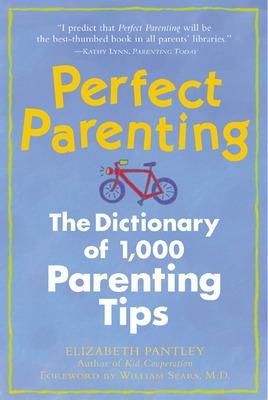 Book cover for Perfect Parenting: The Dictionary of 1,000 Parenting Tips