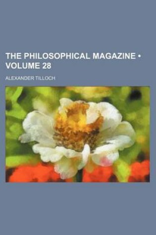 Cover of The Philosophical Magazine (Volume 28)