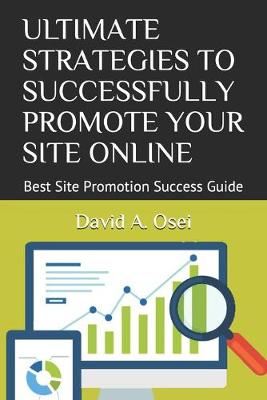 Book cover for Ultimate Strategies to Successfully Promote Your Site Online