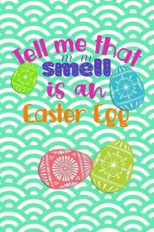 Cover of Tell Me That Smell Is an Easter Egg