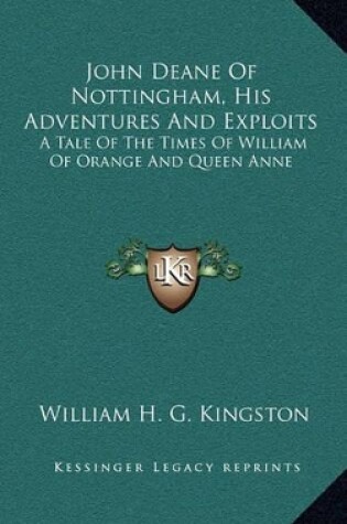 Cover of John Deane of Nottingham, His Adventures and Exploits