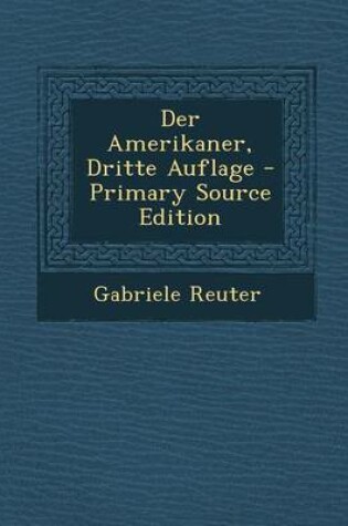 Cover of Der Amerikaner, Dritte Auflage - Primary Source Edition