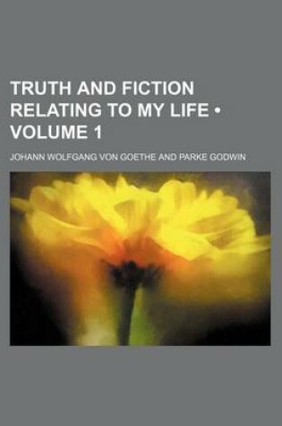 Cover of Truth and Fiction Relating to My Life (Volume 1)