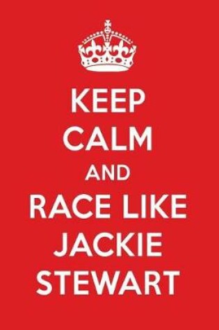 Cover of Keep Calm and Race Like Jackie Stewart