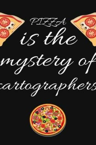 Cover of PIZZA is the mystery of cartographers