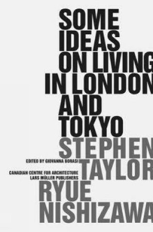 Cover of Some Ideas on Living in London and Tokyo