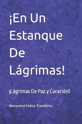 Cover of ¡En Un Estanque De Lágrimas!