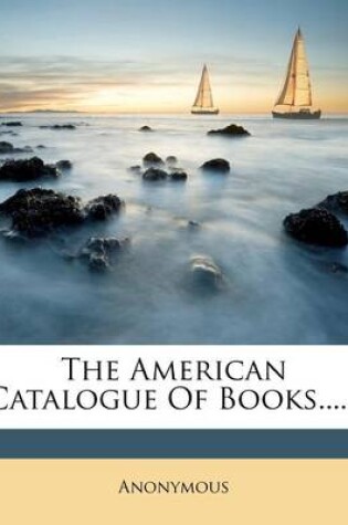 Cover of The American Catalogue of Books......