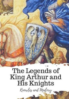 Book cover for The Legends of King Arthur and His Knights