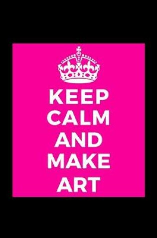 Cover of Keep Calm and Make Art