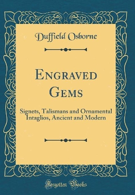 Book cover for Engraved Gems: Signets, Talismans and Ornamental Intaglios, Ancient and Modern (Classic Reprint)