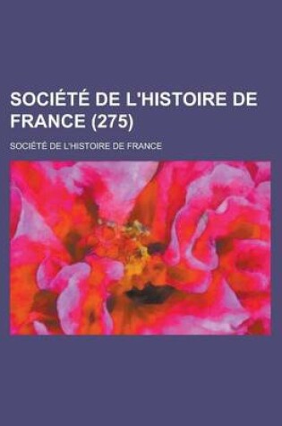 Cover of Societe de L'Histoire de France (275)