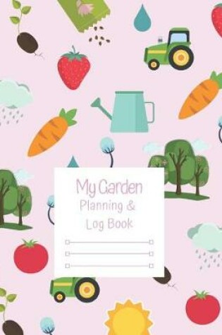 Cover of My Garden Planning and Log Book