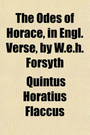 Cover of The Odes of Horace, in Engl. Verse, by W.E.H. Forsyth