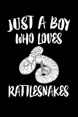 Book cover for Just A Boy Who Loves Rattlesnake